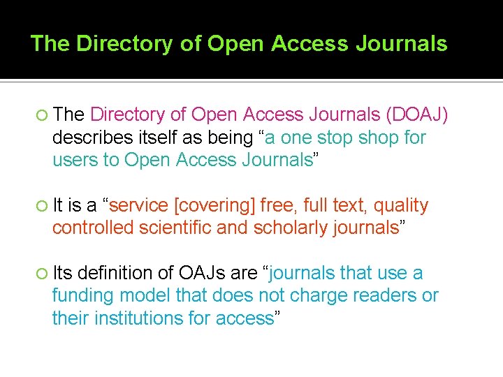 The Directory of Open Access Journals (DOAJ) describes itself as being “a one stop