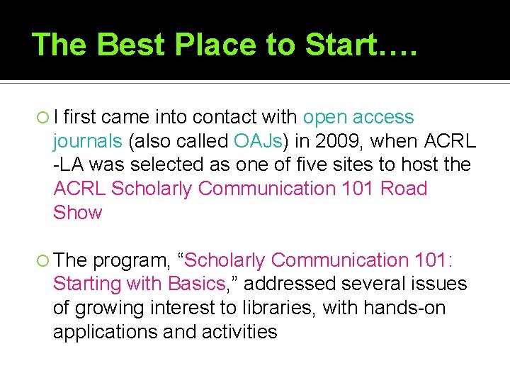 The Best Place to Start…. I first came into contact with open access journals