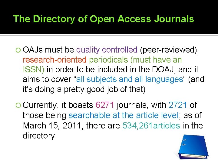 The Directory of Open Access Journals OAJs must be quality controlled (peer-reviewed), research-oriented periodicals