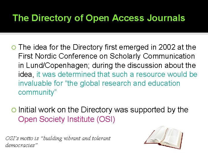 The Directory of Open Access Journals The idea for the Directory first emerged in