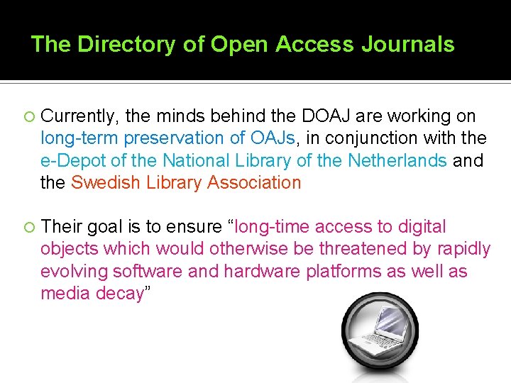 The Directory of Open Access Journals Currently, the minds behind the DOAJ are working