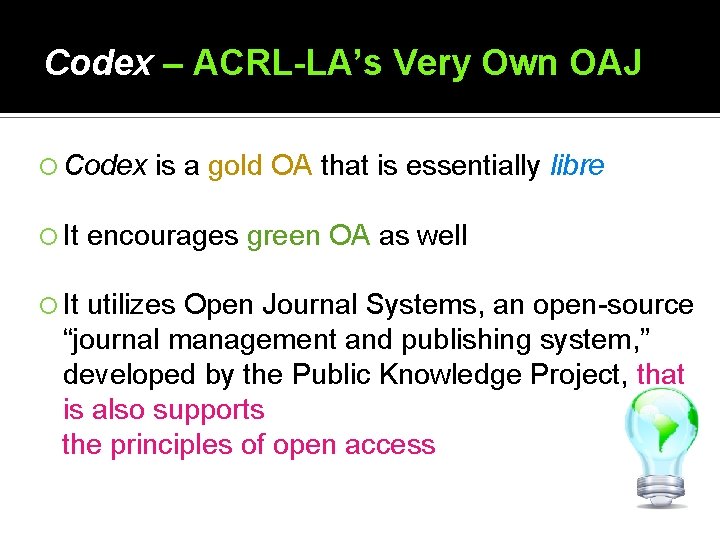 Codex – ACRL-LA’s Very Own OAJ Codex It is a gold OA that is