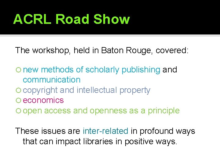 ACRL Road Show The workshop, held in Baton Rouge, covered: new methods of scholarly