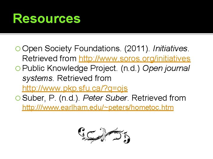 Resources Open Society Foundations. (2011). Initiatives. Retrieved from http: //www. soros. org/initiatives Public Knowledge