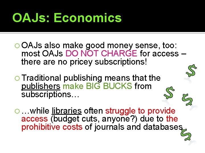 OAJs: Economics OAJs also make good money sense, too: most OAJs DO NOT CHARGE