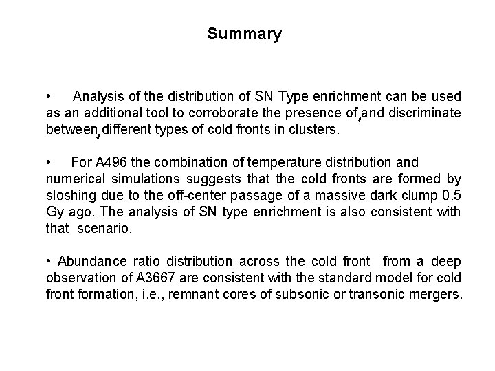 Summary • Analysis of the distribution of SN Type enrichment can be used as