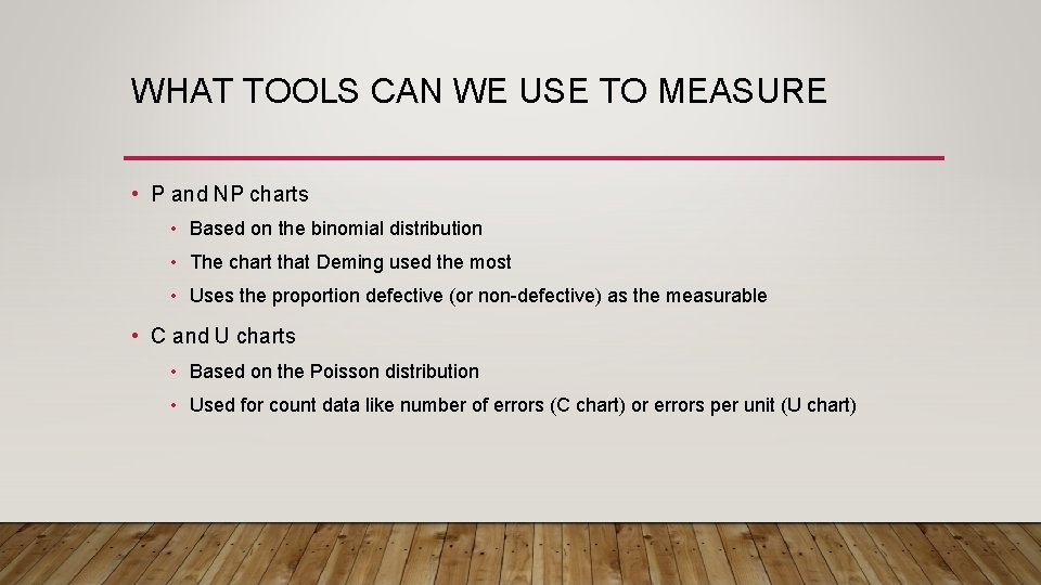 WHAT TOOLS CAN WE USE TO MEASURE • P and NP charts • Based