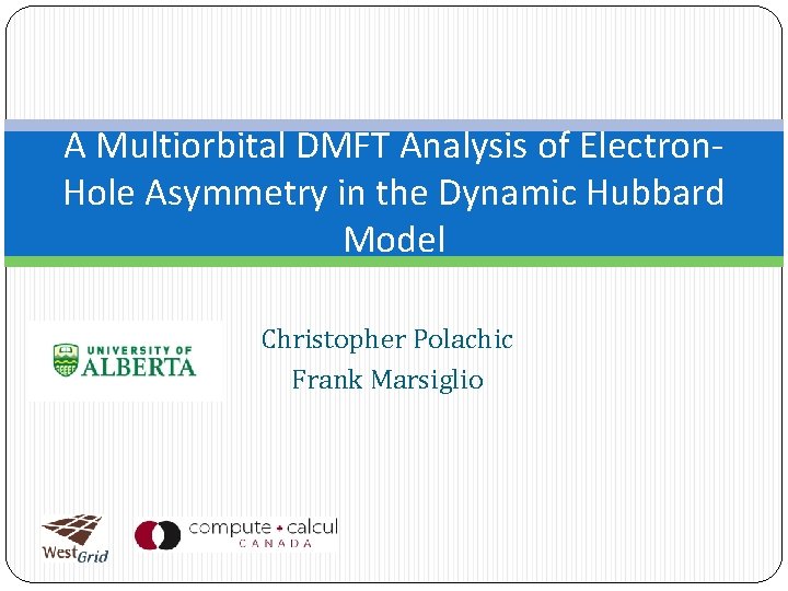 A Multiorbital DMFT Analysis of Electron. Hole Asymmetry in the Dynamic Hubbard Model Christopher