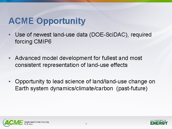 ACME Opportunity • Use of newest land-use data (DOE-Sci. DAC), required forcing CMIP 6