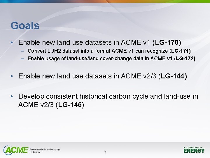 Goals • Enable new land use datasets in ACME v 1 (LG-170) – Convert