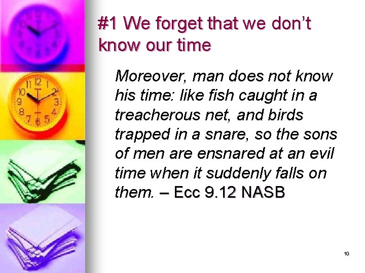 #1 We forget that we don’t know our time Moreover, man does not know