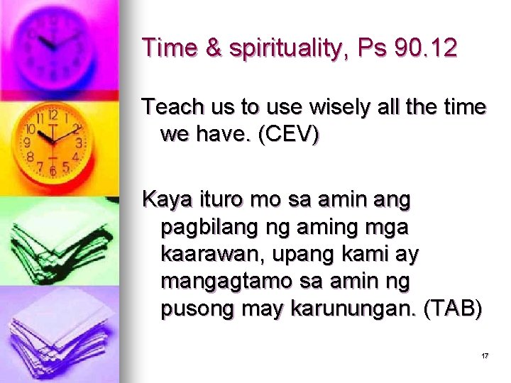 Time & spirituality, Ps 90. 12 Teach us to use wisely all the time