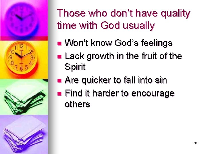 Those who don’t have quality time with God usually Won’t know God’s feelings n