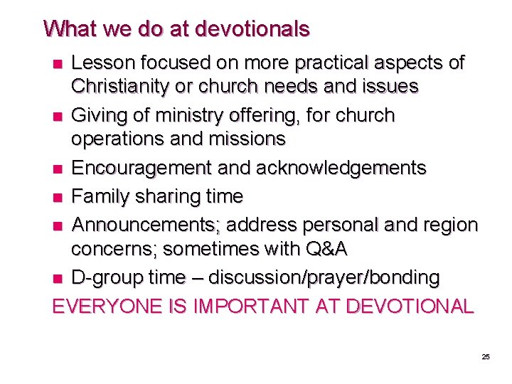 What we do at devotionals Lesson focused on more practical aspects of Christianity or