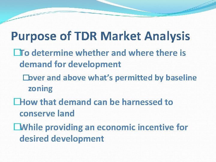 Purpose of TDR Market Analysis �To determine whether and where there is demand for