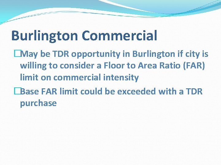 Burlington Commercial �May be TDR opportunity in Burlington if city is willing to consider