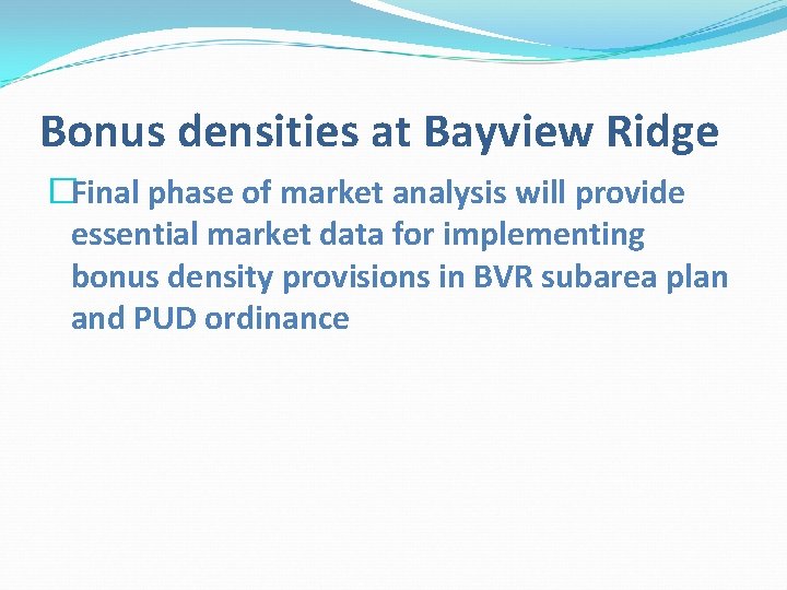 Bonus densities at Bayview Ridge �Final phase of market analysis will provide essential market