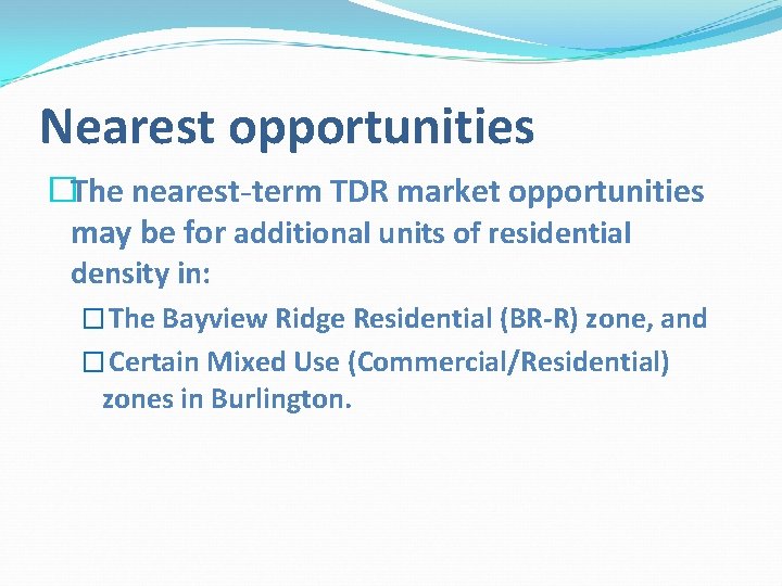 Nearest opportunities �The nearest-term TDR market opportunities may be for additional units of residential