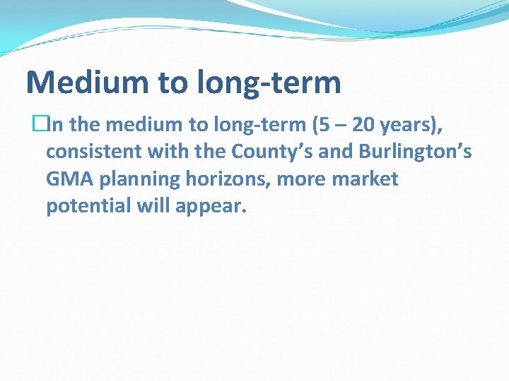 Medium to long-term �In the medium to long-term (5 – 20 years), consistent with