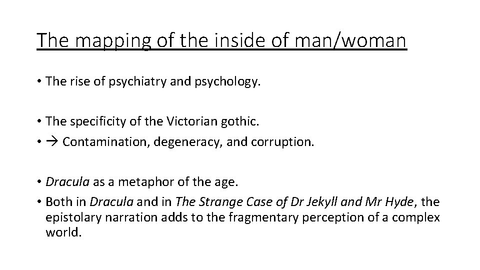 The mapping of the inside of man/woman • The rise of psychiatry and psychology.