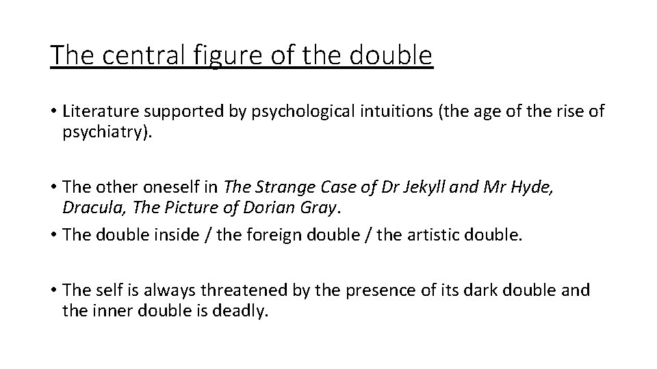 The central figure of the double • Literature supported by psychological intuitions (the age