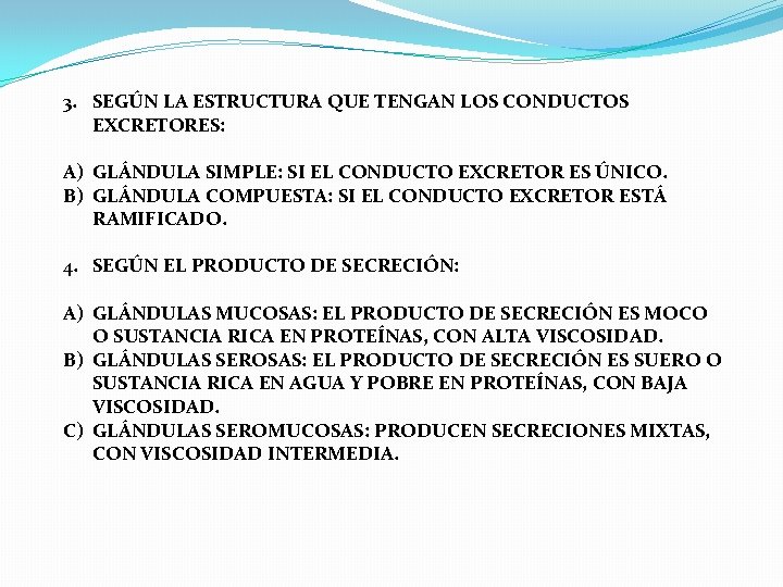 3. SEGÚN LA ESTRUCTURA QUE TENGAN LOS CONDUCTOS EXCRETORES: A) GLÁNDULA SIMPLE: SI EL 3. SEGÚN LA ESTRUCTURA QUE TENGAN LOS CONDUCTOS EXCRETORES: A) GLÁNDULA SIMPLE: SI EL