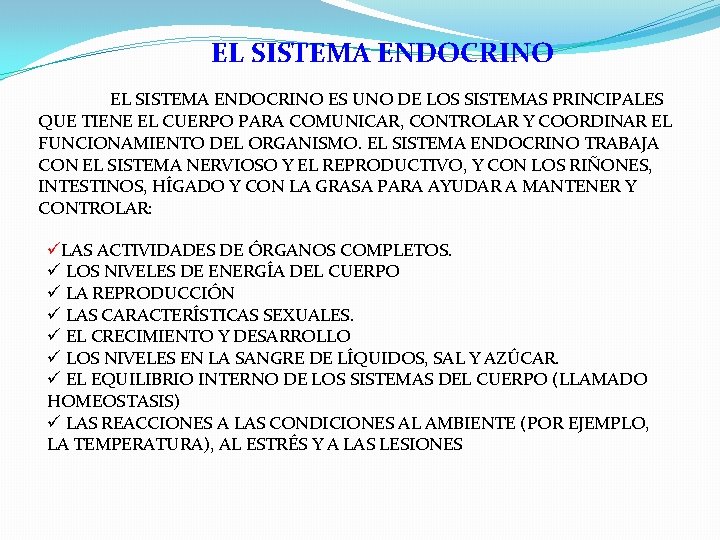EL SISTEMA ENDOCRINO ES UNO DE LOS SISTEMAS PRINCIPALES QUE TIENE EL CUERPO PARA EL SISTEMA ENDOCRINO ES UNO DE LOS SISTEMAS PRINCIPALES QUE TIENE EL CUERPO PARA