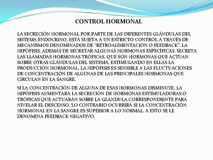 CONTROL HORMONAL LA SECRECIÓN HORMONAL POR PARTE DE LAS DIFERENTES GLÁNDULAS DEL SISTEMA ENDOCRINO, CONTROL HORMONAL LA SECRECIÓN HORMONAL POR PARTE DE LAS DIFERENTES GLÁNDULAS DEL SISTEMA ENDOCRINO,