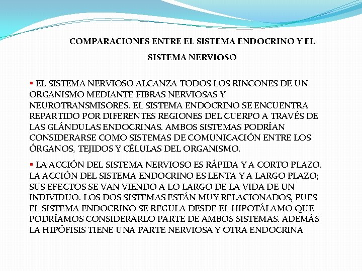 COMPARACIONES ENTRE EL SISTEMA ENDOCRINO Y EL SISTEMA NERVIOSO § EL SISTEMA NERVIOSO ALCANZA COMPARACIONES ENTRE EL SISTEMA ENDOCRINO Y EL SISTEMA NERVIOSO § EL SISTEMA NERVIOSO ALCANZA