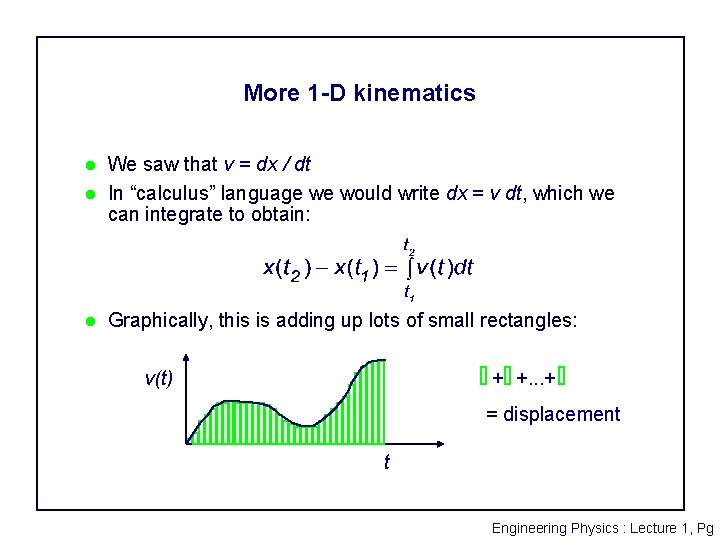 More 1 -D kinematics l We saw that v = dx / dt In