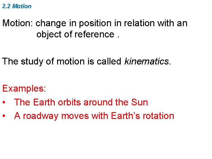 2. 2 Motion: change in position in relation with an object of reference. The