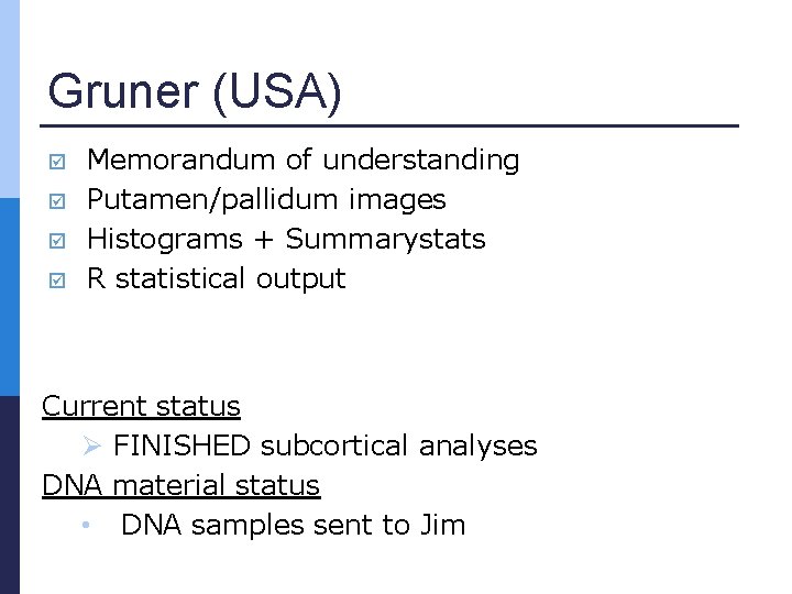 Gruner (USA) Memorandum of understanding Putamen/pallidum images Histograms + Summarystats R statistical output Current