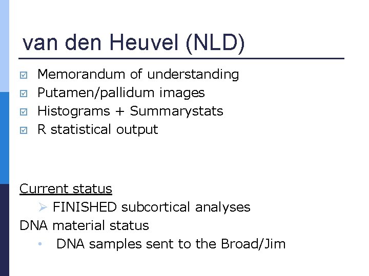 van den Heuvel (NLD) Memorandum of understanding Putamen/pallidum images Histograms + Summarystats R statistical