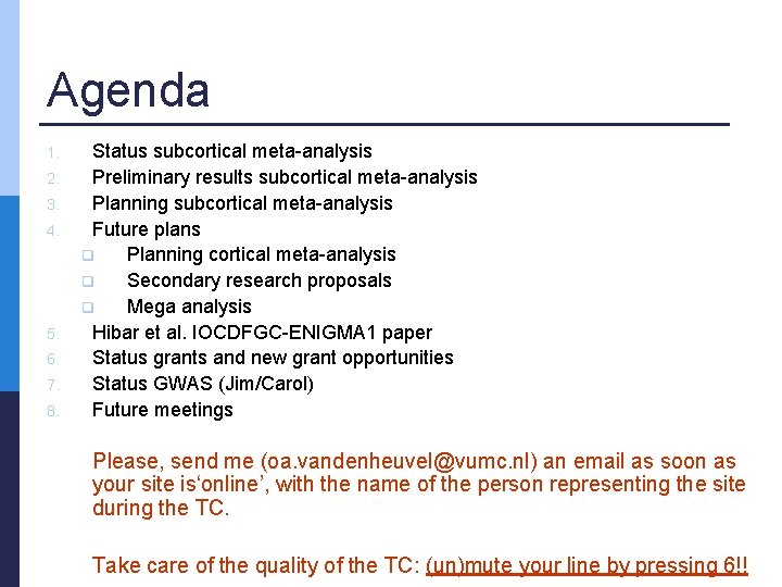 Agenda 1. 2. 3. 4. 5. 6. 7. 8. Status subcortical meta-analysis Preliminary results