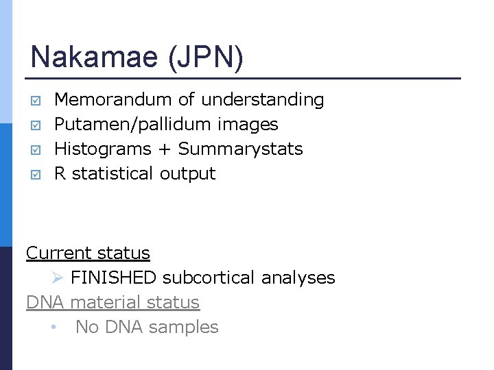 Nakamae (JPN) Memorandum of understanding Putamen/pallidum images Histograms + Summarystats R statistical output Current