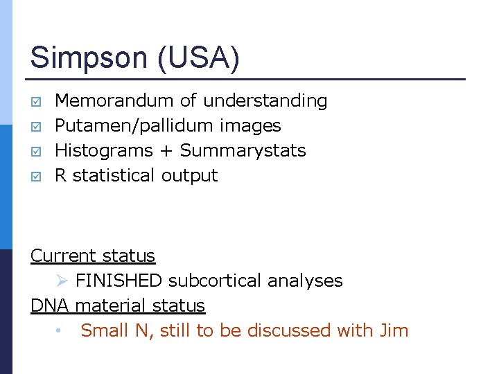 Simpson (USA) Memorandum of understanding Putamen/pallidum images Histograms + Summarystats R statistical output Current