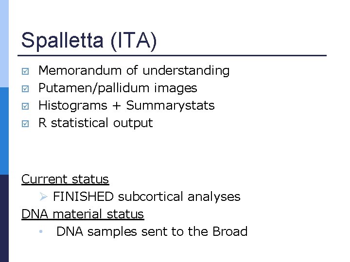 Spalletta (ITA) Memorandum of understanding Putamen/pallidum images Histograms + Summarystats R statistical output Current