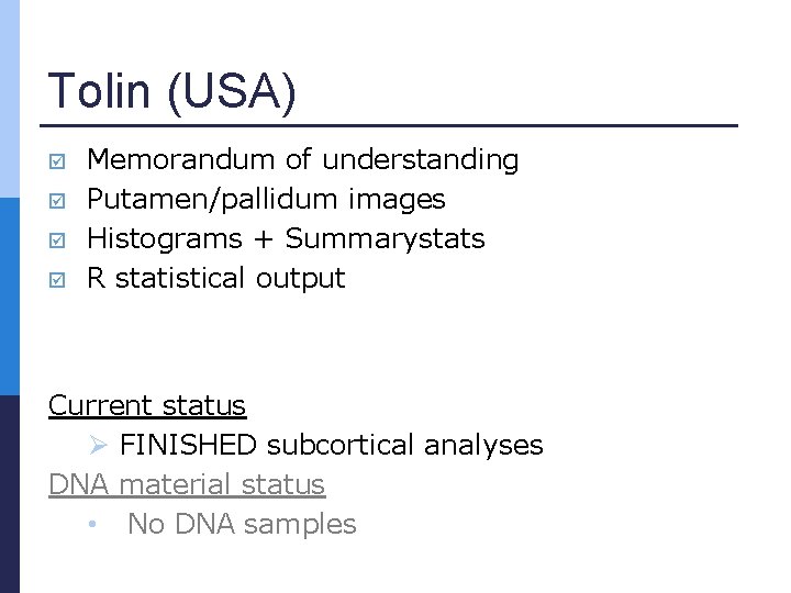 Tolin (USA) Memorandum of understanding Putamen/pallidum images Histograms + Summarystats R statistical output Current