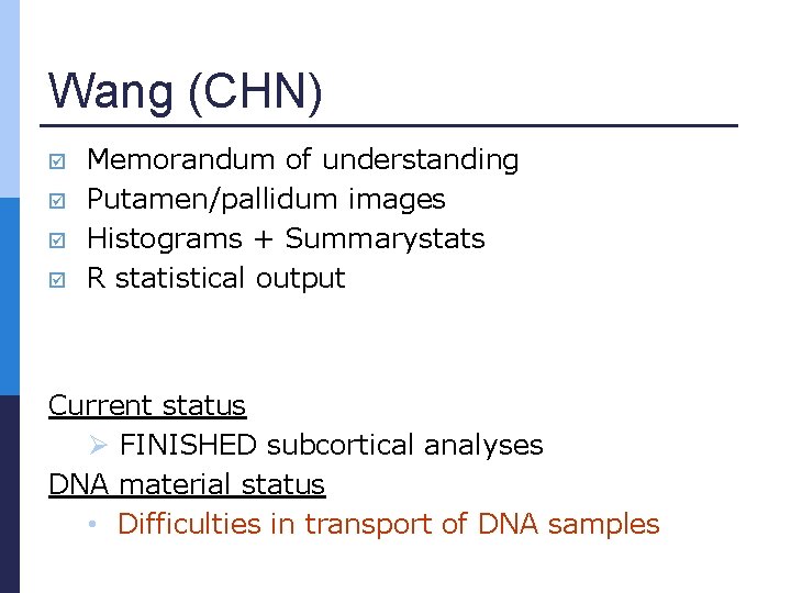 Wang (CHN) Memorandum of understanding Putamen/pallidum images Histograms + Summarystats R statistical output Current