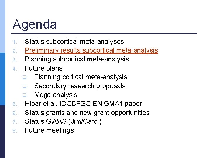 Agenda 1. 2. 3. 4. 5. 6. 7. 8. Status subcortical meta-analyses Preliminary results