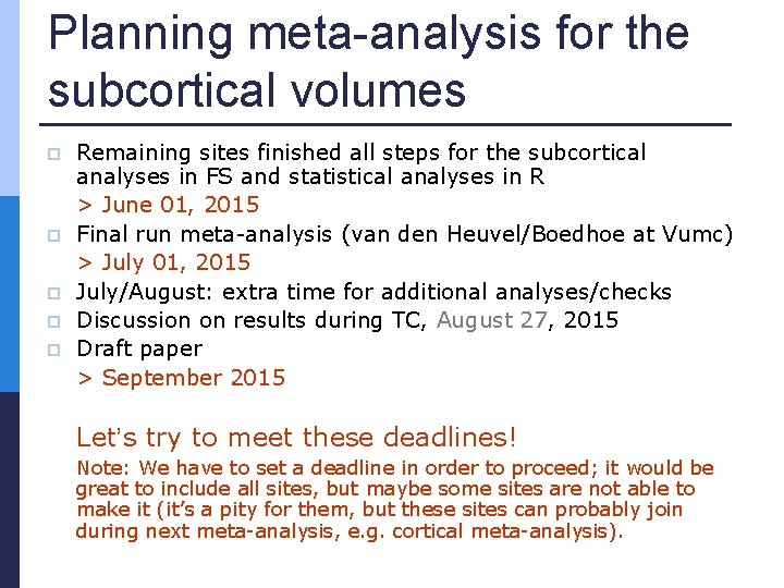 Planning meta-analysis for the subcortical volumes p p p Remaining sites finished all steps