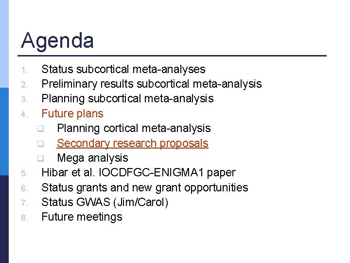 Agenda 1. 2. 3. 4. 5. 6. 7. 8. Status subcortical meta-analyses Preliminary results