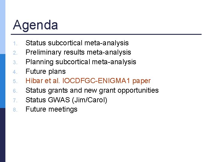 Agenda 1. 2. 3. 4. 5. 6. 7. 8. Status subcortical meta-analysis Preliminary results