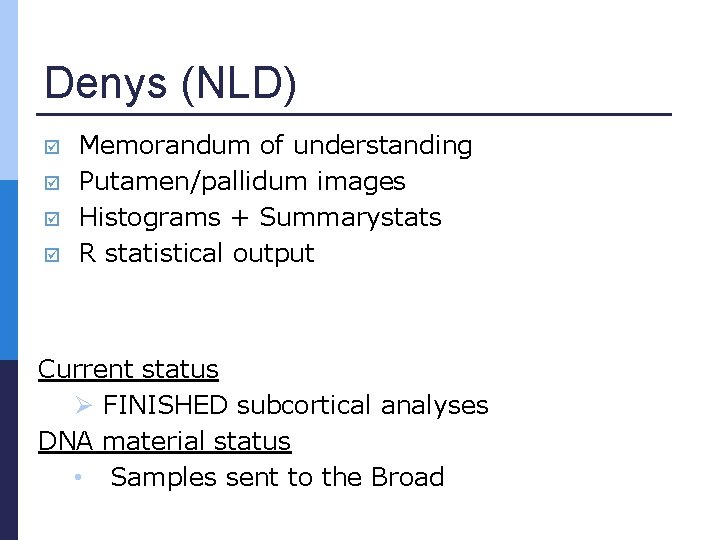 Denys (NLD) Memorandum of understanding Putamen/pallidum images Histograms + Summarystats R statistical output Current
