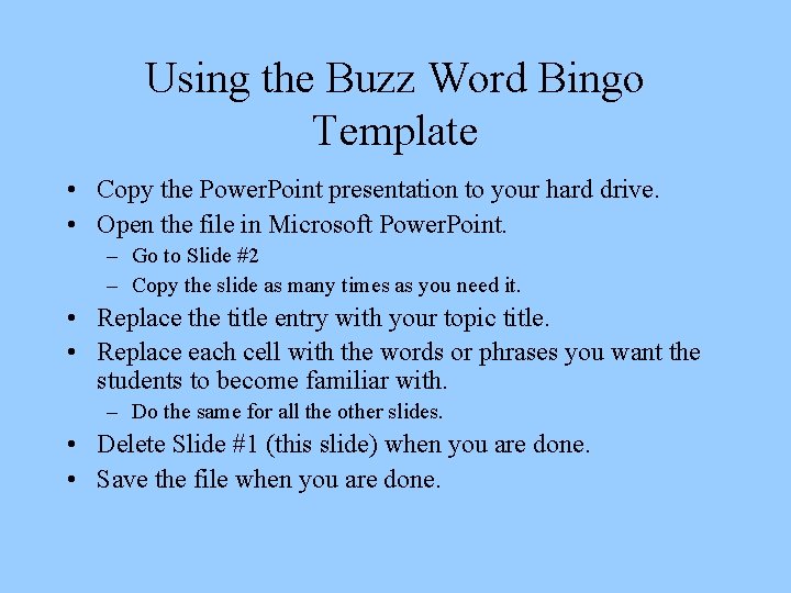 Using the Buzz Word Bingo Template • Copy the Power. Point presentation to your