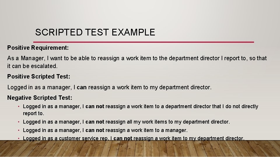 SCRIPTED TEST EXAMPLE Positive Requirement: As a Manager, I want to be able to