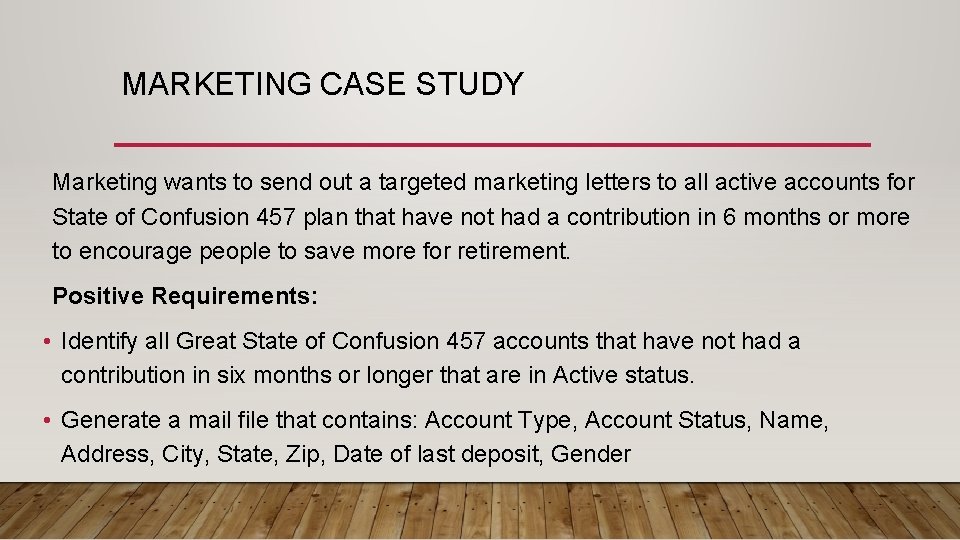 MARKETING CASE STUDY Marketing wants to send out a targeted marketing letters to all