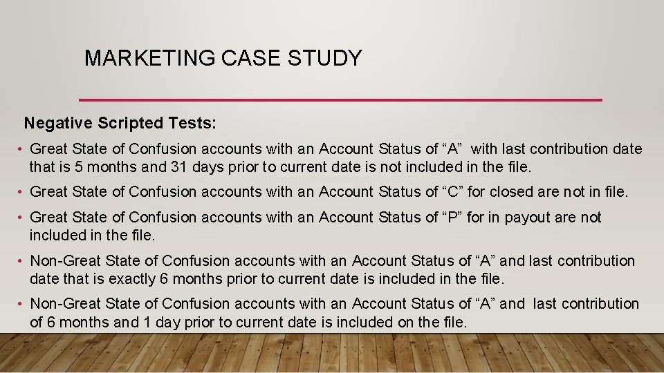 MARKETING CASE STUDY Negative Scripted Tests: • Great State of Confusion accounts with an