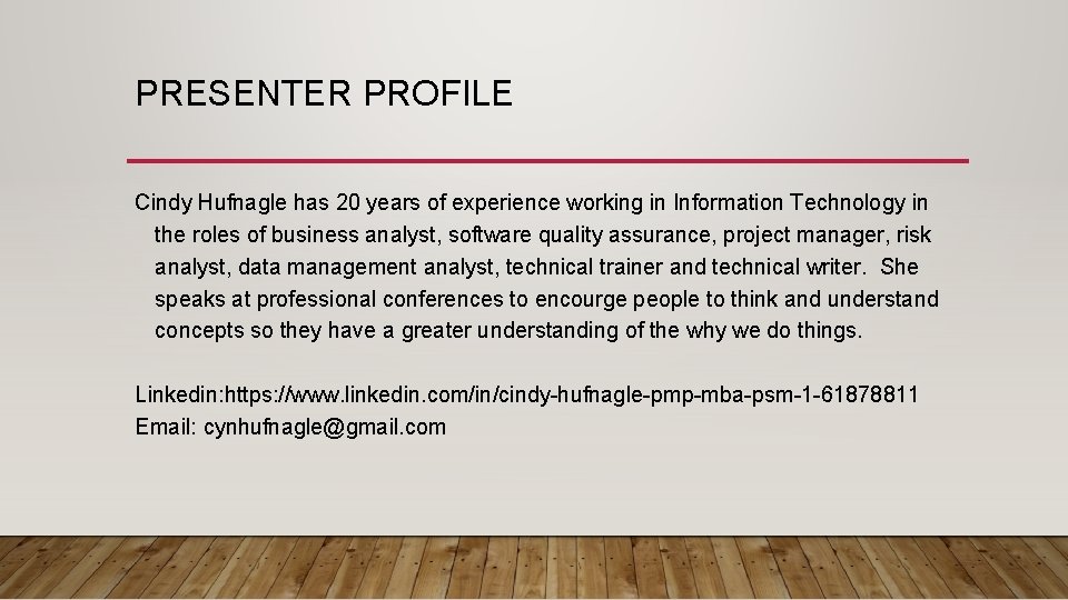 PRESENTER PROFILE Cindy Hufnagle has 20 years of experience working in Information Technology in