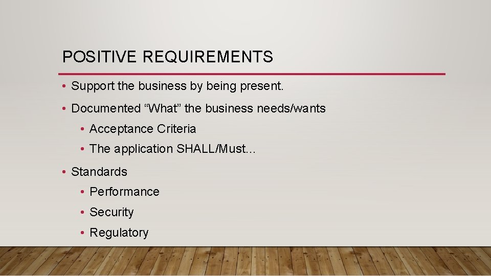 POSITIVE REQUIREMENTS • Support the business by being present. • Documented “What” the business